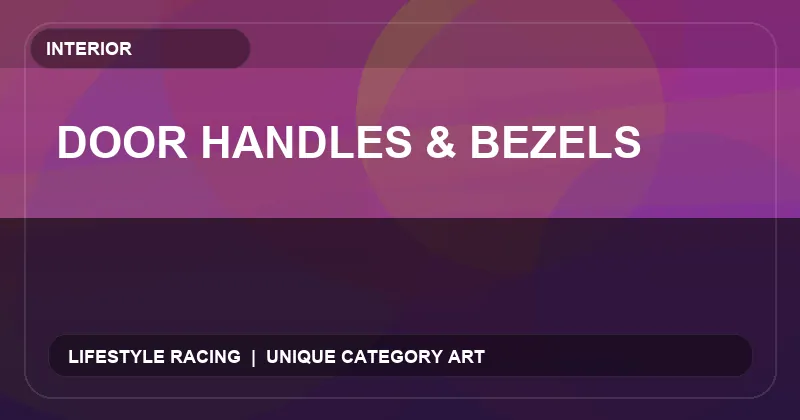 Door Handles & Bezels